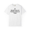 If Iran Falls Gaza Falls T-shirt